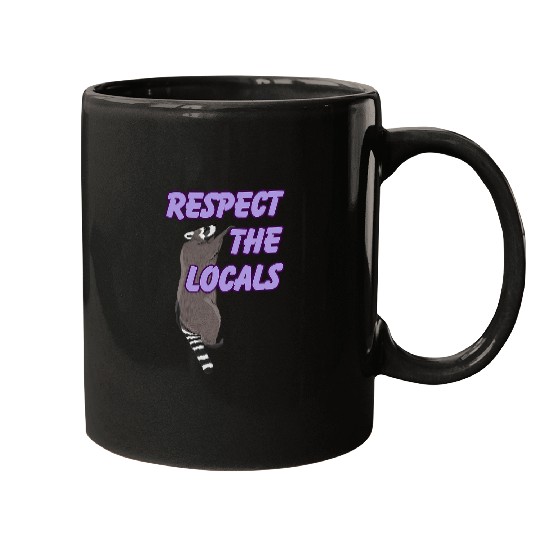 Raccoon Pet Respect The Locals Raccoon For Men Women Mugs