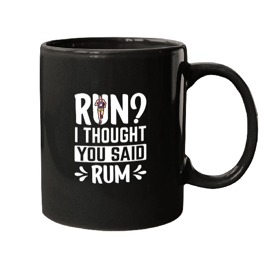 Run I Thought You Said Rum Lover Men Women Funny Running Mugs