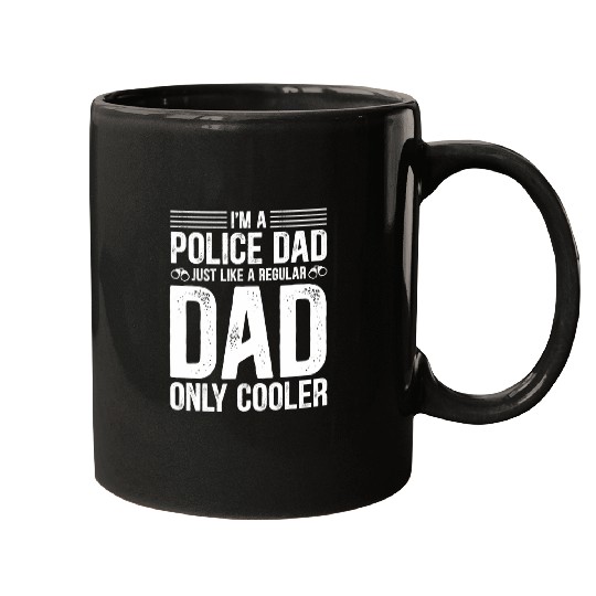 Police Job Dad Like A Regular Dad But Cooler Funny Fathers Day Mugs