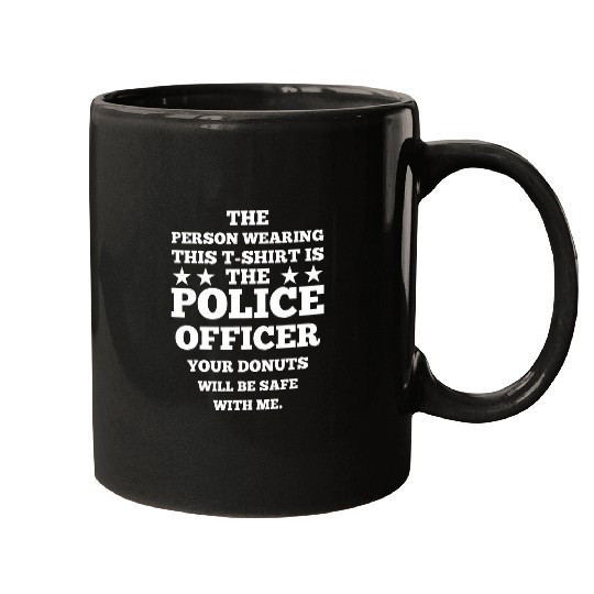 Police Job The Person Wearing This Is The police Officer Police Mugs