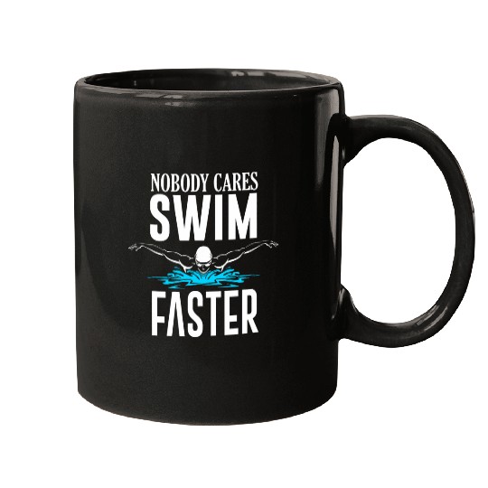 Nobody cares swim faster 1 Mugs