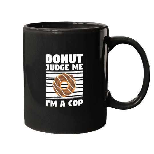 Police Job Donut Judge Me Im A Cop Police Officer Law Enforcement 8 Mugs