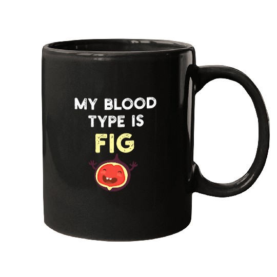 My Blood Type is Fig Funny Gardening Men Women Kids Mugs