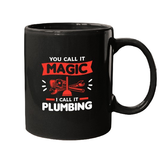 Plumbers Job You Call It Magic I Call It Plumbing Plumber Plumbers 5 Mugs