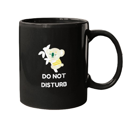 Koala Pet DO NOT DISTURB GOOD VIBE TO PROTECT KOALA ANIMALS Mugs