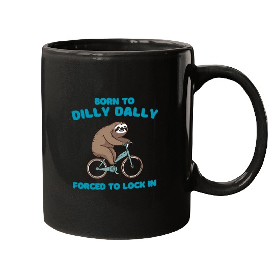 Sloth Pet born to dilly dally forced to lock in cute lazy sloth bicycl Mugs