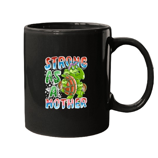 Turtle Pet Mom Strong As A Mother Mommy Tortoise Mother s Day Mugs