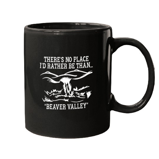 Theres No Place Id Rather Be Than Beaver Valley Funny Joke Mugs