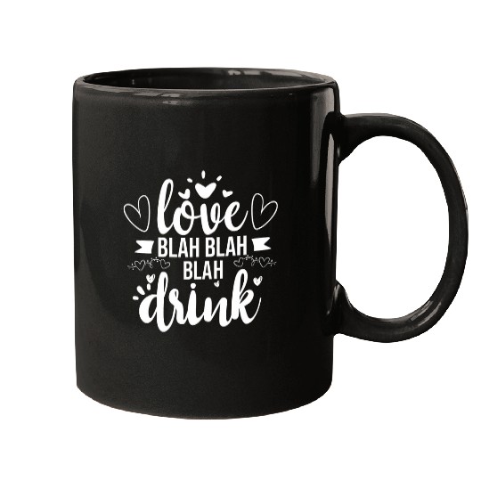 Love Blah Blah Drink Single Valentines Day Drinking Gift Mugs