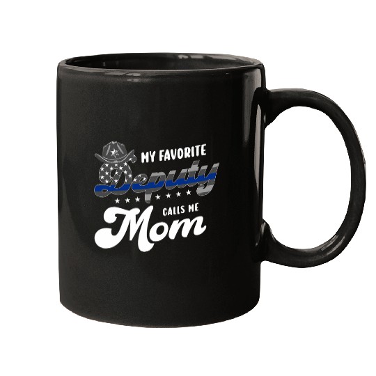 Police or Law Enforcement or My favorite Deputy calls me Mom Mugs