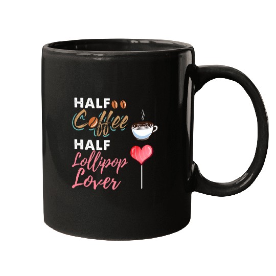 Coffee Fun Half Coffee Half Lollipop Lover Mugs
