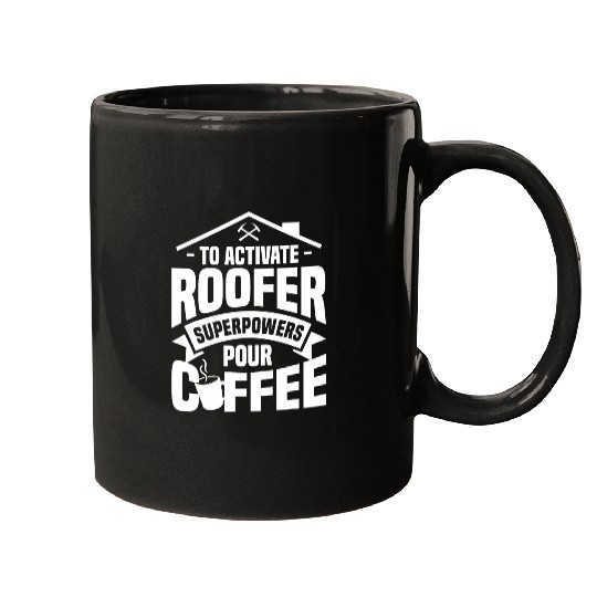 Coffee Fun To Activate Roofer Superpowers Pour Coffee Roofers Roofing Mugs