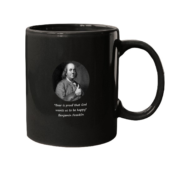 Beer Fun Benjamin Franklin Beer Is Proof Funny Quote Mugs