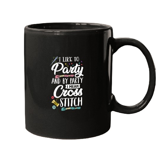 Sewing Machine Lover Quilting I Like To Party I Mean Cross Stitch Mugs