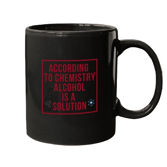 According to Chemistry Alcohol is a Solution Mugs
