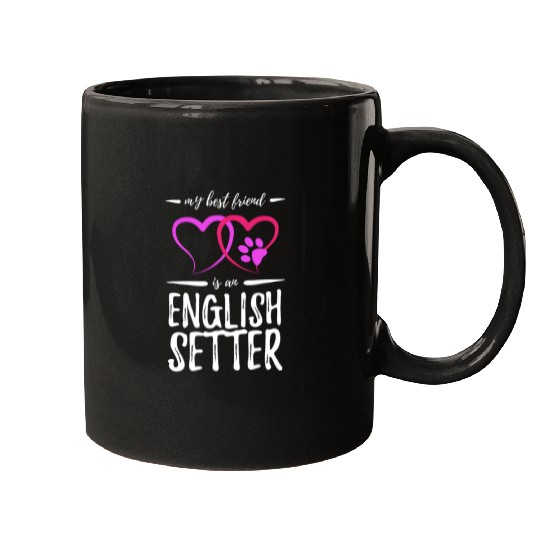 bests Friend English Setter Dog Funny Dog Mom Gift Idea Mugs