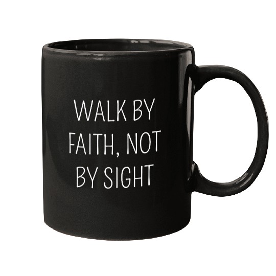 WALK BY FAITH, NOT BY SIGHT s 2 Mugs