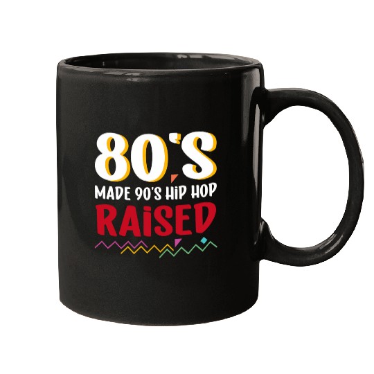 80s Made 90s Hip Hop Raised Rap Music Mugs
