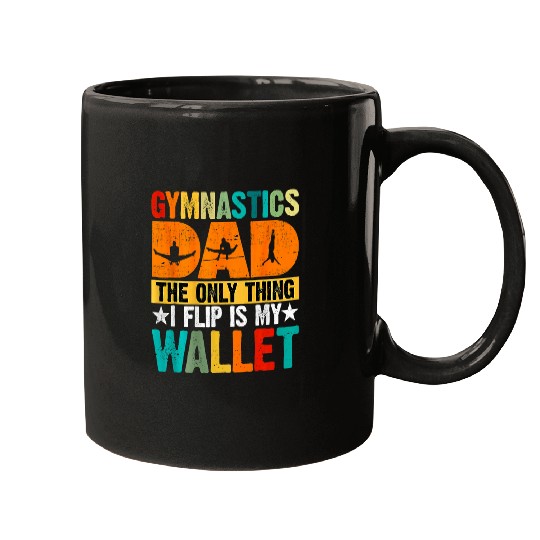 Gymnastics Dad The Only Thing I Flip Is My Wallet Father Day Mugs