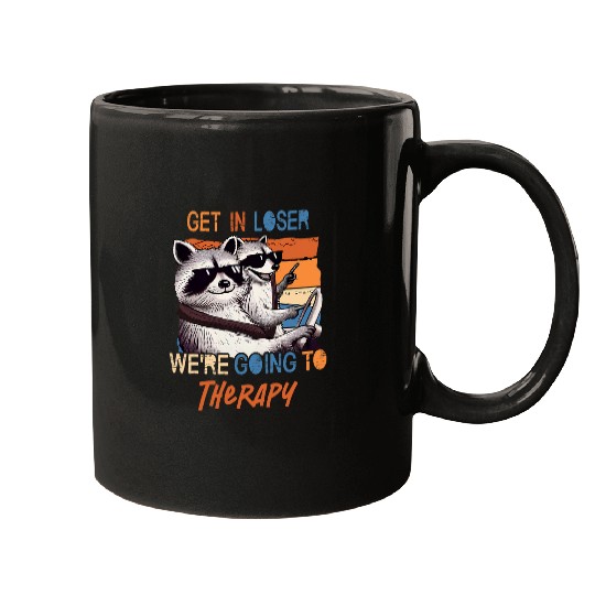 Raccoon Pet Team Trash Get In Loser We re Going To Therapy Mugs