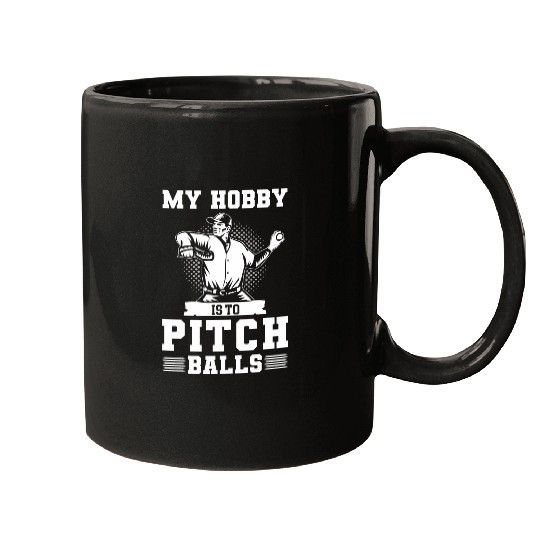 Baseball Pitcher My Hobby Is To Pitch Balls Softball Mugs