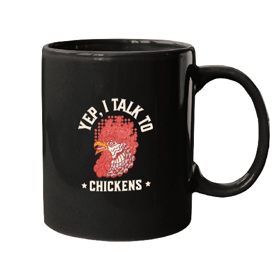 Chicken Lover Funny Saying Yep I Talk To Chickens Farmer Chicken Lover Mugs