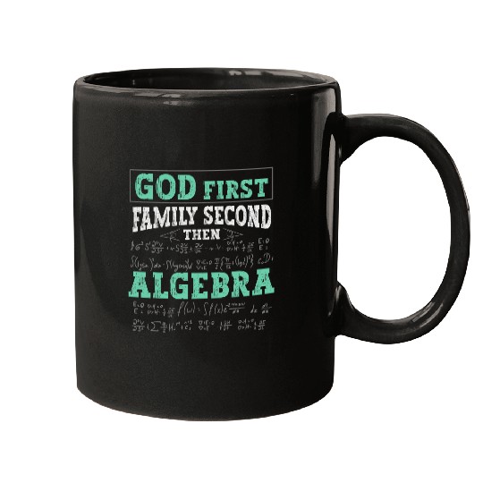 God First Family Second Then Algebra Design For Math Lovers Mugs