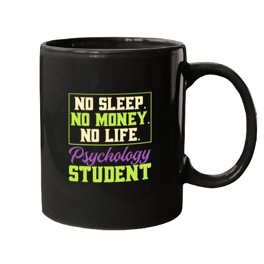 NosleepNomoneyNolife Psychology student Cash Money Mugs