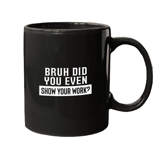 Bruh Did You Even Show Your Work 2Sarcastic Math Pun Banner Mugs