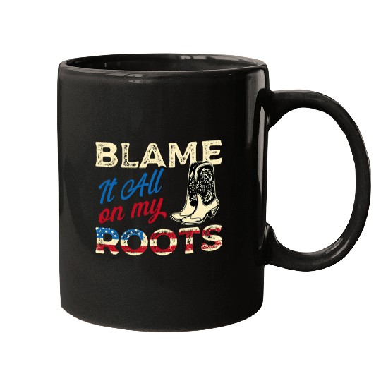 Blame It All On My Roots Country Music Lover for Men Women Mugs
