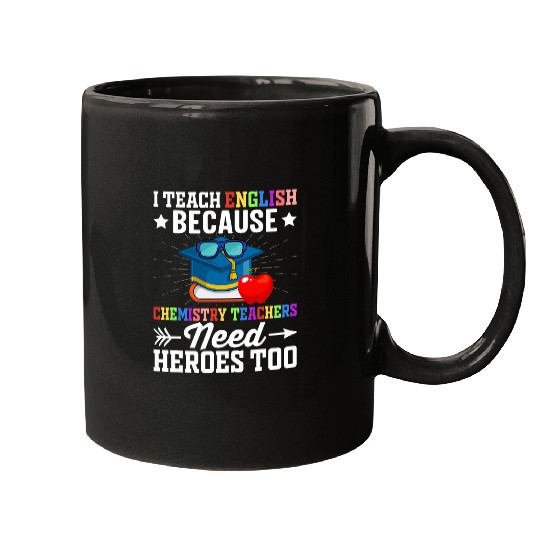 I Teach English Because Chemistry Teachers Need Heroes Too 212 Mugs