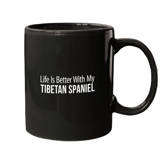 Life Is Better With My Tibetan Spaniel Mugs