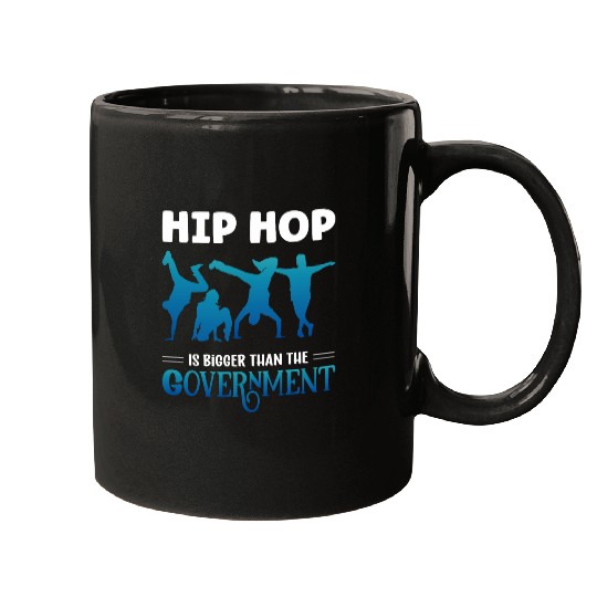 Hip Hop Is Bigger Than The Government Rap Music Breakdance Mugs