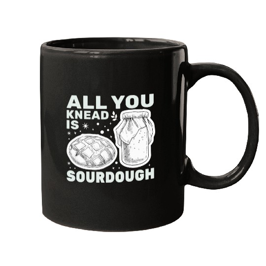 All You Knead is Sourdough Starter Funny Bread Baker Saying Mugs