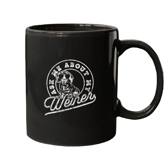 Ask Me About My Weiner Funny Dachshund Wiener Doxie Lover Mugs