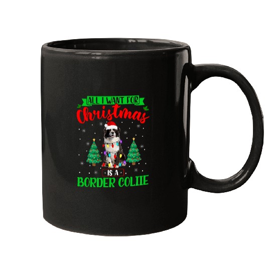 All I Want For Christmas Is A Border Collie xmass Santa Dog Mugs