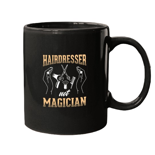 Hairdresser Not Magician Hairstylist Barber Hairdresser Mugs