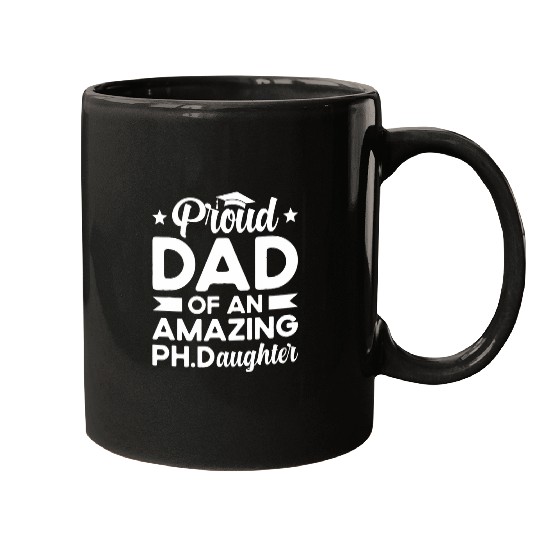 Dad Of A Ph Daughter PhD Graduate Dad Doctor Graduation Dad Mugs
