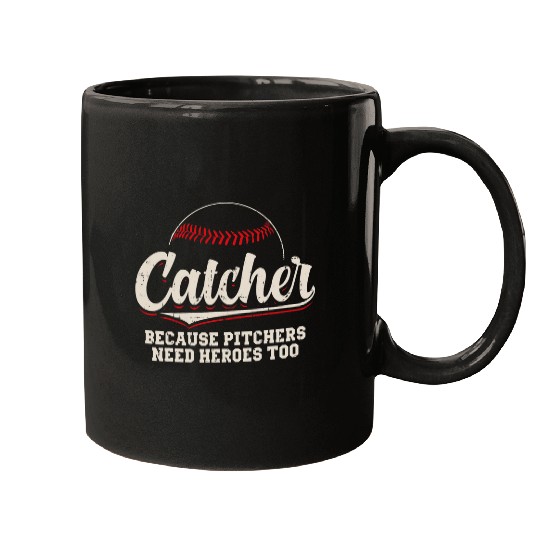 Catcher Because Pitchers Need Heroes Too Baseball Catcher Mugs