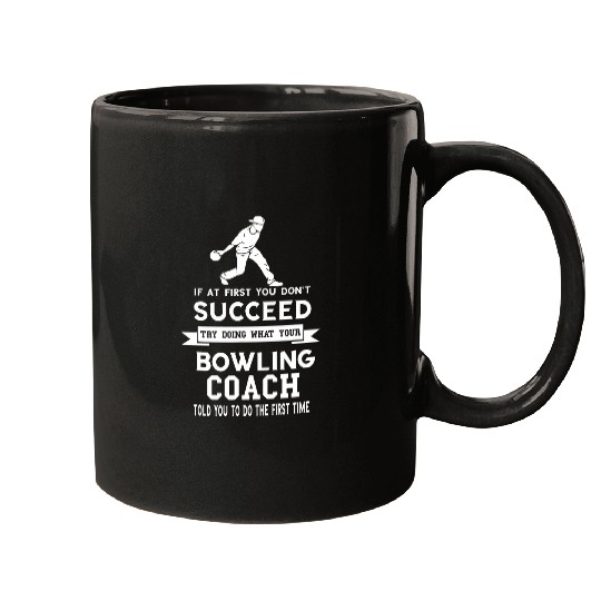 Bowling Coachs Try Doing What Told You Strike Bowler Bowling Mugs