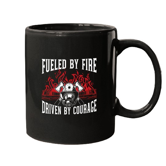 Fueled By Fires Driven By Courage Fireman Firefighter 21 Mugs