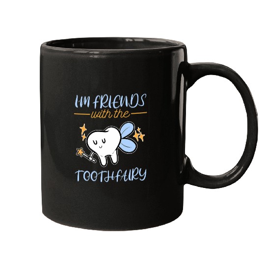 I Am Friends With Tooth Fairy dentists Pediatric Dentistry Mugs