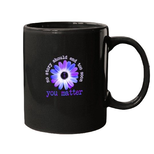 Daisy No Story Should End Too Soon You Matter Mugs