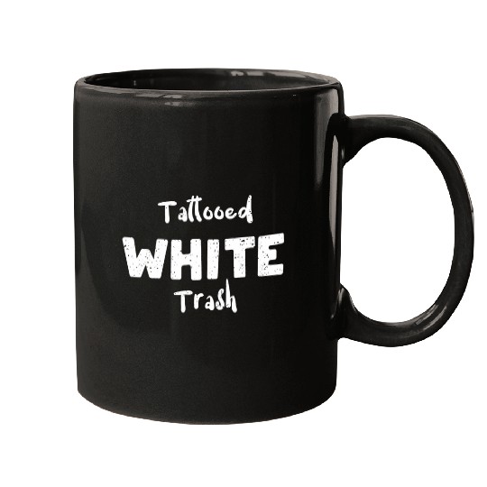 Artist Tattooed White Trash Tattoos Sayings Mugs