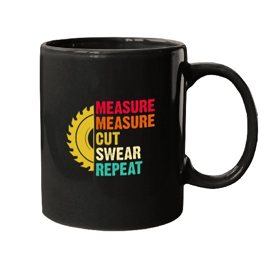 Funny Woodworker Measure Cut Swear Repeat Carpenter Handyman Mugs