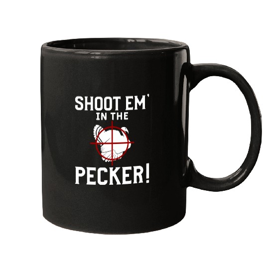 Shoot Em In The Pecker Funny Turkey Hunting Hunter Mugs