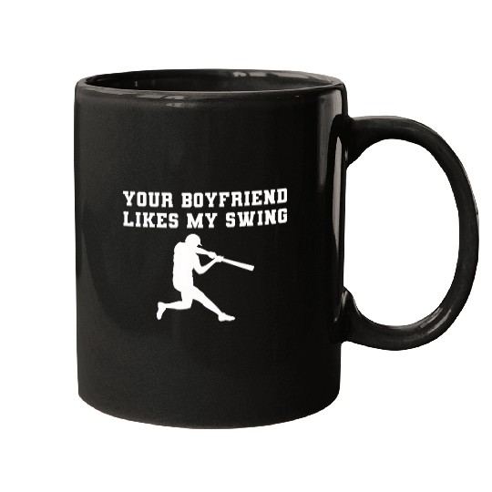 Funny Baseball Quote Your Boyfriend Likes My Swing Baseball Mugs
