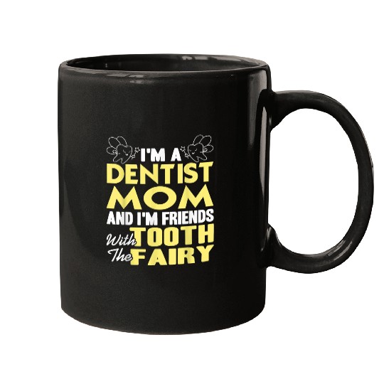 dentists Mom 2Im Friends With The Tooth Fairy Present Gift Mugs