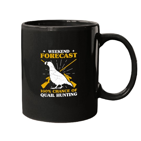 Mens Weekend Forecast 100 Chance Of Quail Hunting Hunter Mugs