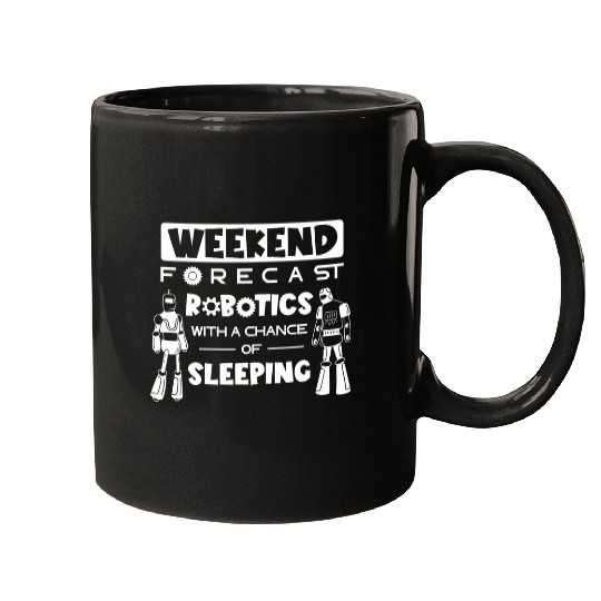 Robotics Weekend Forecast Roboticist Robotic Engineering Mugs